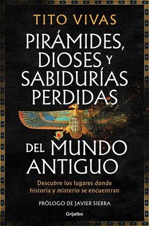 PIRÁMIDES, DIOSES Y SABIDURÍAS PERDIDAS DEL MUNDO ANTIGUO | 9788425371875 | VIVAS, TITO