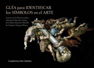 GUÍA PARA IDENTIFICAR LOS SÍMBOLOS EN EL ARTE | 9788437649863 | PLAZA ESCUDERO, LORENZO DE LA / MORALES GÓMEZ, ADORACIÓN / MARTÍNEZ MURILLO, JOSÉ MARÍA / VAQUERO IB