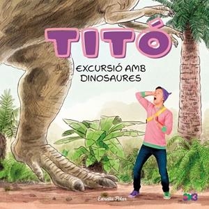 TITÓ. EXCURSIÓ AMB DINOSAURES | 9791387903176 | JIMÉNEZ CARBÓ, CRISTINA