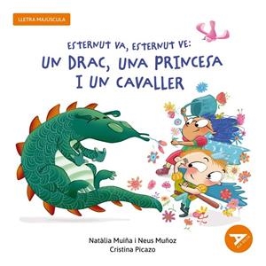 ESTERNUT VA, ESTERNUT VE: UN DRAC, UNA PRINCESA I UN CAVALLER | 9788447955862 | MUIÑA SIXTO, NATÀLIA / MUÑOZ ESPAÑA, NEUS
