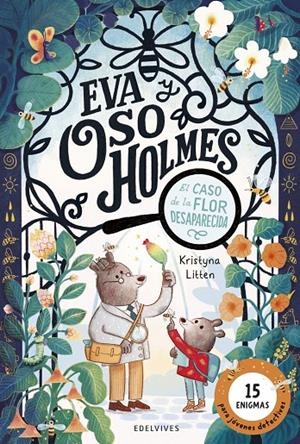EVA Y OSO HOLMES: EL CASO DE LA FLOR DESAPARECIDA | 9788414065471 | LITTEN, KRISTYNA