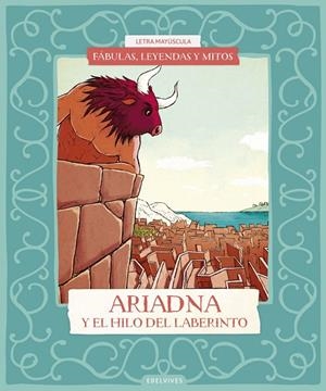 FÁBULAS, LEYENDAS Y MITOS : ARIADNA Y EL HILO DEL LABERINTO | 9788414073612 | GÓMEZ GIL, RICARDO