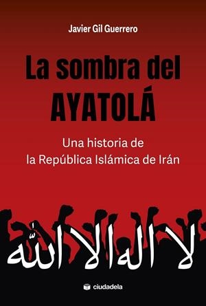 LA SOMBRA DEL AYATOLÁ | 9788415436874 | GIL GUERRERO, JAVIER