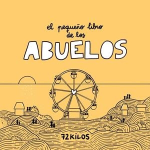 EL PEQUEÑO LIBRO DE LOS ABUELOS | 9788466683883 | , 72 KILOS