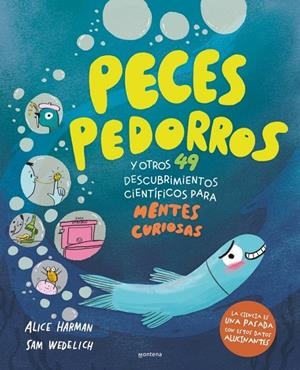 PECES PEDORROS Y OTROS 49 DESCUBRIMIENTOS CIENTÍFICOS PARA MENTES CURIOSAS | 9791387724559 | HARMAN, ALICE / WEDELICH, SAM