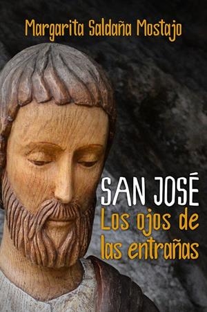 SAN JOSÉ. LOS OJOS DE LAS ENTRAÑAS | 9788429330243 | SALDAÑA MOSTAJO, MARGARITA