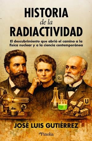 HISTORIA DE LA RADIACTIVIDAD | 9791388075032 | JOSÉ LUIS GUTIÉRREZ VILLANUEVA,