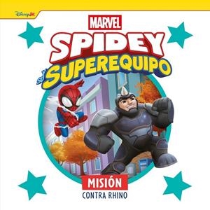 SPIDEY Y SU SUPEREQUIPO. MISIÓN CONTRA RHINO | 9788410362499 | , MARVEL
