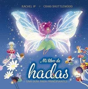 MI LIBRO DE HADAS. UNA GUÍA PARA PRINCIPIANTES | 9788491458975 | IP, RACHEL