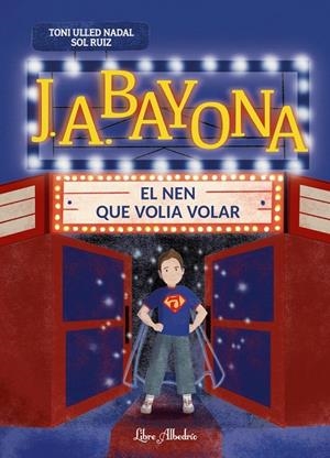 J. A. BAYONA: EL NEN QUE VOLIA VOLAR | 9791399056860 | ULLED NADAL, TONI