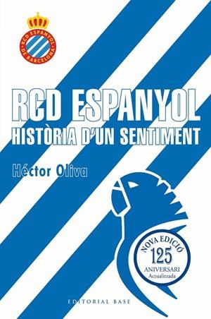 RCD ESPANYOL. HISTÒRIA D'UN SENTIMENT (EDICIÓ 125 ANYS) | 9791387728335 | OLIVA CAMPS, HÉCTOR