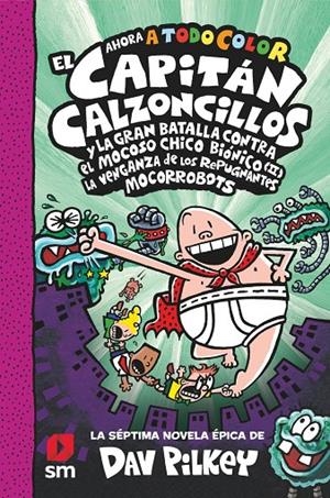 EL CAPITÁN CALZONCILLOS Y LA GRAN BATALLA CONTRA EL MOCOSO CHICHO BIÓNICO (II). | 9788413922683 | , DAV PILKEY