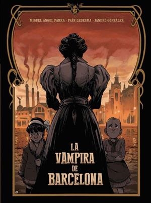 ENRIQUETA. LA VAMPIRA DE BARCELONA 3R ED. | 9788467957877 | , IVAN LEDESMA-M.ANGEL PARRA-JANDRO GONZALEZ