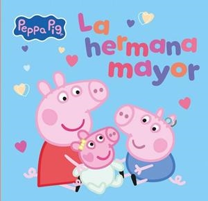 PEPPA PIG. UN CUENTO - LA HERMANA MAYOR | 9788448873066 | , HASBRO