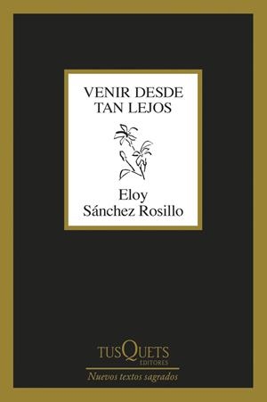 VENIR DESDE TAN LEJOS | 9788411076135 | SÁNCHEZ ROSILLO, ELOY