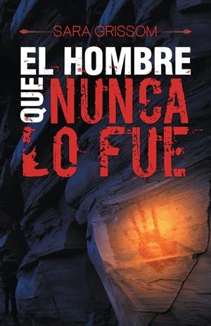 EL HOMBRE QUE NUNCA LO FUE | 9788491120377 | GRISSOM, SARA