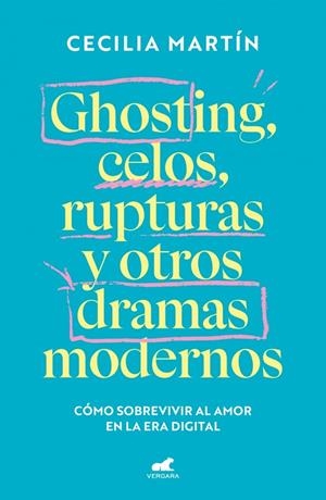 GHOSTING, CELOS, RUPTURAS Y OTROS DRAMAS MODERNOS | 9788419820839 | MARTÍN, CECILIA