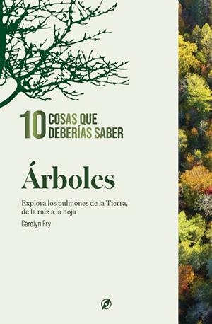 ÁRBOLES. 10 COSAS QUE DEBERÍAS SABER. | 9788413617411 | FRY, CAROLYN