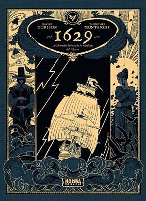 1629...O LA HORRIBLE HISTORIA DE LOS NÁUFRAGOS DEL YAKARTA. PRIMERA PARTE: EL BO | 9788467981971 | DORISON, XAVIER / THIMOTHEE MONTAIGNE,