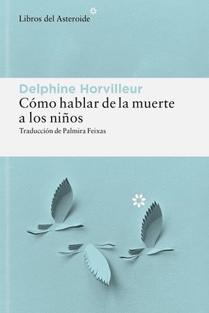 CÓMO HABLAR DE LA MUERTE A LOS NIÑOS | 9788410178885 | HORVILLEUR, DELPHINE
