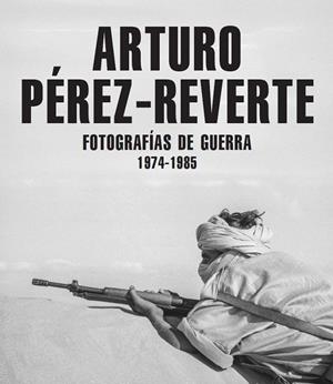 FOTOGRAFÍAS DE GUERRA (1974-1985) | 9791387960148 | PÉREZ-REVERTE, ARTURO