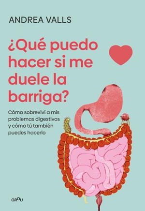 QUÉ PUEDO HACER SI ME DUELE LA BARRIGA | 9791387924904 | ANDREA, VALLS OLARIA