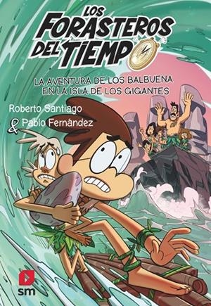LOS FORASTEROS DEL TIEMPO 14: LA AVENTURA DE LOS BALBUENA EN LA ISLA DE LOS GIGA | 9788411206273 | SANTIAGO, ROBERTO