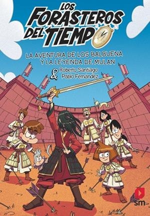 LOS FORASTEROS DEL TIEMPO 19: LA AVENTURA DE LOS BALBUENA Y LA LEYENDA DE MULÁN | 9788411829472 | SANTIAGO, ROBERTO SANTIAGO / SANTIAGO, ROBERTO