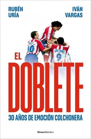 EL DOBLETE: 30 AÑOS DE EMOCIÓN COLCHONERA | 9791387905835 | URÍA (@RUBENURIA), RUBÉN / VARGAS, IVÁN