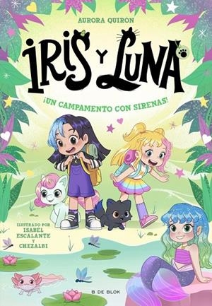 IRIS Y LUNA: CUIDADORAS DE CACHORRITOS MÁGICOS 6 - ¡UN CAMPAMENTO CON SIRENAS! | 9791387695644 | QUIRON, AURORA