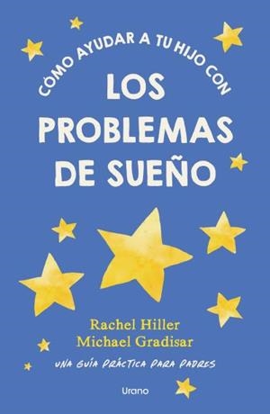 CÓMO AYUDAR A TU HIJO CON LOS PROBLEMAS DE SUEÑO | 9791387662448 | HILLER, RACHEL / GRADISAR, MICHAEL
