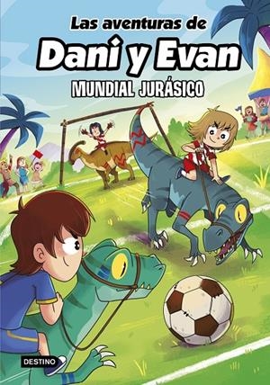 LAS AVENTURAS DE DANI Y EVAN 15. MUNDIAL JURÁSICO | 9788408322146 | EVAN, LAS AVENTURAS DE DANI Y EVAN