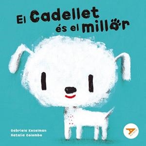 EL CADELLET ÉS EL MILLOR | 9788447949274 | KESELMAN, GABRIELA KESELMAN