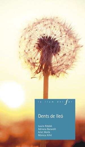 DENTS DE LLEÓ | 9788447926893 | ALDABÓ MONCUNILL, LAURA / BACARDIT CALLEJA, ADRIANA / MOLLÀ GARCIA, ARLET / XIFRÉ SOLÉ, MÒNICA