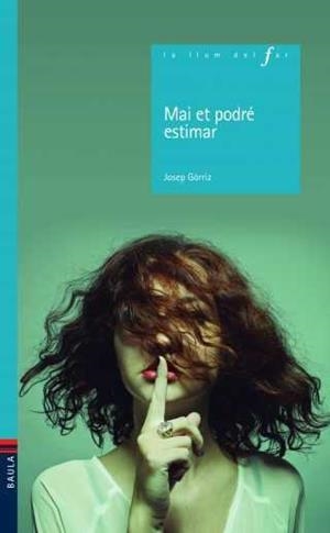 MAI NO ET PODRÉ ESTIMAR | 9788447932870 | GORRIZ VERDÚ, JOSEP