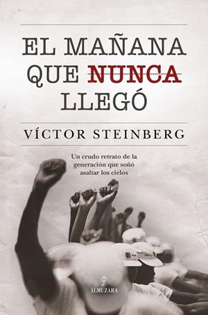 EL MAÑANA QUE NUNCA LLEGÓ | 9791370203535 | VÍCTOR STEINBERG,