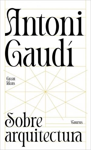 SOBRE ARQUITECTURA (SERIE GREAT IDEAS) | 9788430629312 | GAUDI, ANTONI