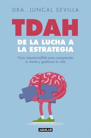 TDAH: DE LA LUCHA A LA ESTRATEGIA | 9788403526822 | SEVILLA, DRA. JUNCAL