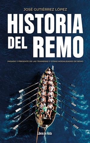 HISTORIA DEL REMO | 9791387955304 | JOSÉ GUTIÉRREZ LÓPEZ,
