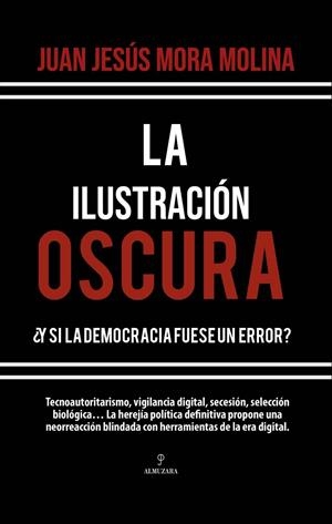 LA ILUSTRACIÓN OSCURA | 9791370203979 | MORA MOLINA, JUAN JESÚS
