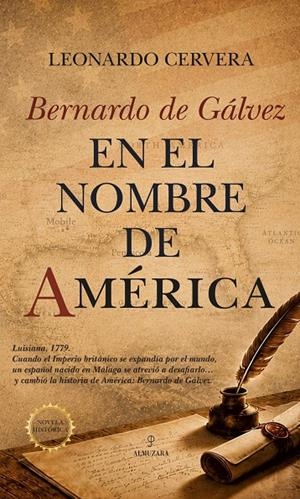 BERNARDO DE GÁLVEZ. EN EL NOMBRE DE AMÉRICA | 9791370203511 | LEONARDO CERVERA,