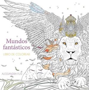 MUNDOS FANTÁSTICOS: LIBRO DE COLOREAR | 9791387690571 | FUSI, ALESSANDRA