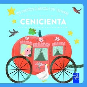MIS CUENTOS CLÁSICOS CON TEXTURAS.  CENICIENTA | 9788408312499 | , YOYO