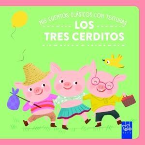 MIS CUENTOS CLÁSICOS CON TEXTURAS. LOS TRES CERDITOS | 9788408312505 | , YOYO