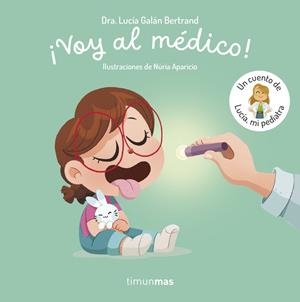 ¡VOY AL MÉDICO! UN CUENTO DE LUCÍA, MI PEDIATRA | 9788408315346 | GALAN BERTRAND, LUCIA