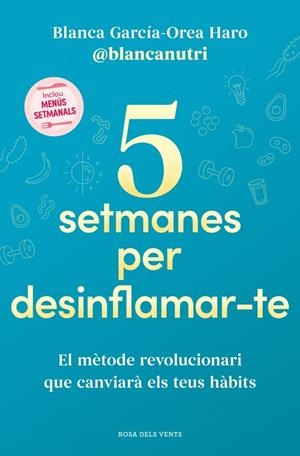 5 SETMANES PER DESINFLAMAR-TE | 9788419756701 | GARCÍA-OREA HARO (@BLANCANUTRI), BLANCA