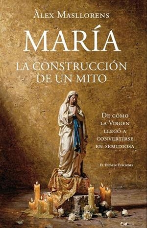MARÍA, LA CONSTRUCCIÓN DE UN MITO | 9791387799847 | MASLLORENS, ÀLEX