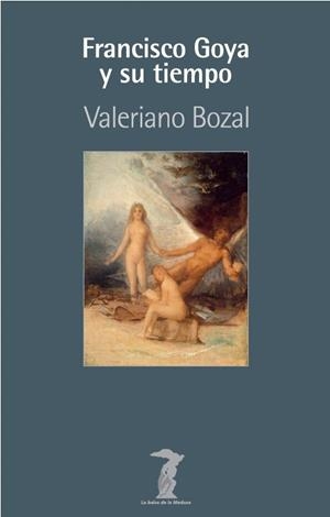 FRANCISCO GOYA Y SU TIEMPO | 9788491145004 | BOZAL FERNANDEZ, VALERIANO