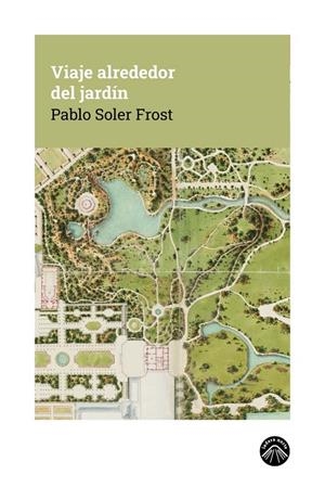 VIAJE ALREDEDOR DEL JARDÍN | 9791399165180 | SOLER FROST, PABLO