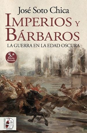 IMPERIOS Y BÁRBAROS | 9788412744309 | SOTO CHICA, JOSE
